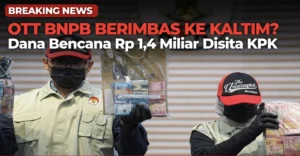 KPK OTT BNPB Berimbas ke Kaltim?