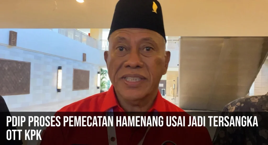 PDIP Proses Pemecatan Hamenang Usai Jadi Tersangka OTT KPK